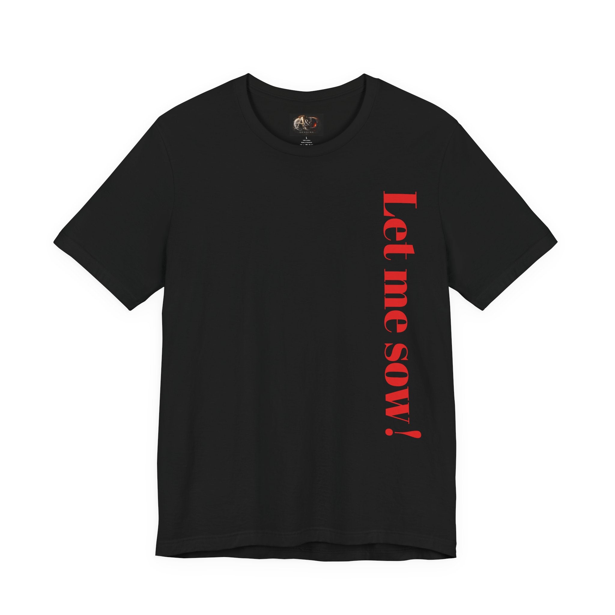 Let me sow! - Two Sided - Tee