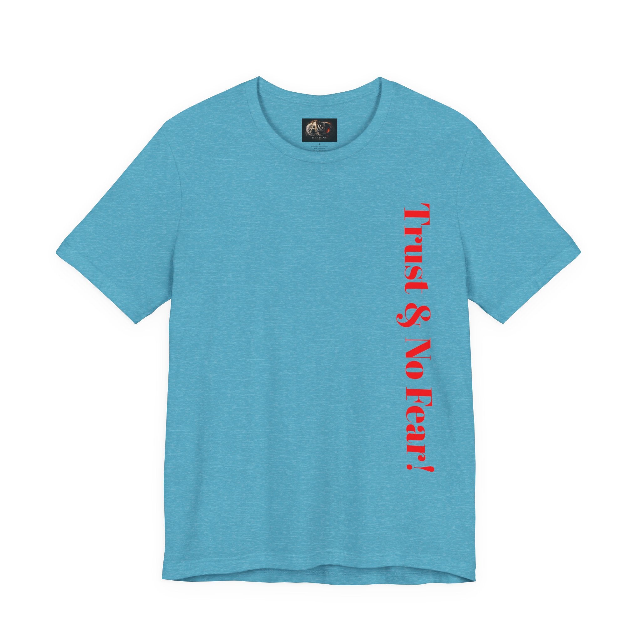 Trust and No Fear! - Two Sided - Tee
