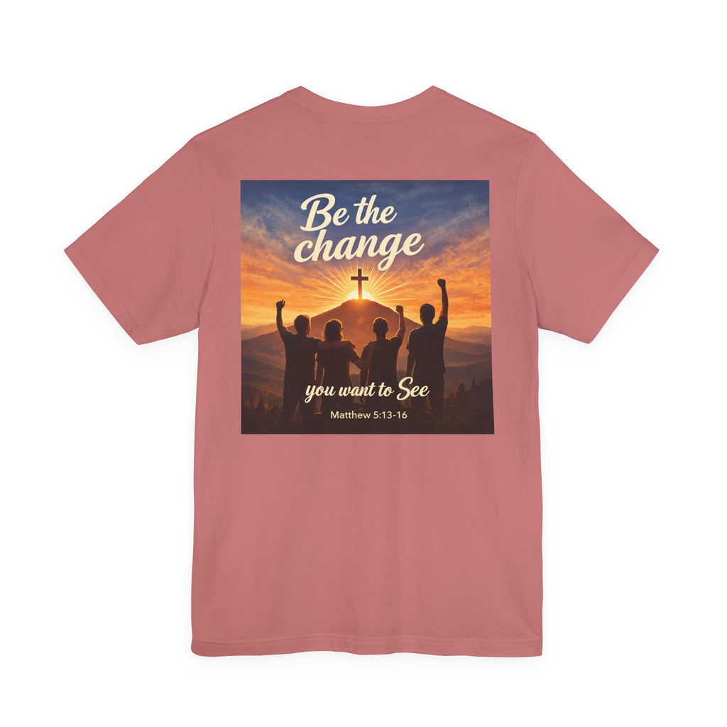 Be the Change You want to see - Two Sided - Tee