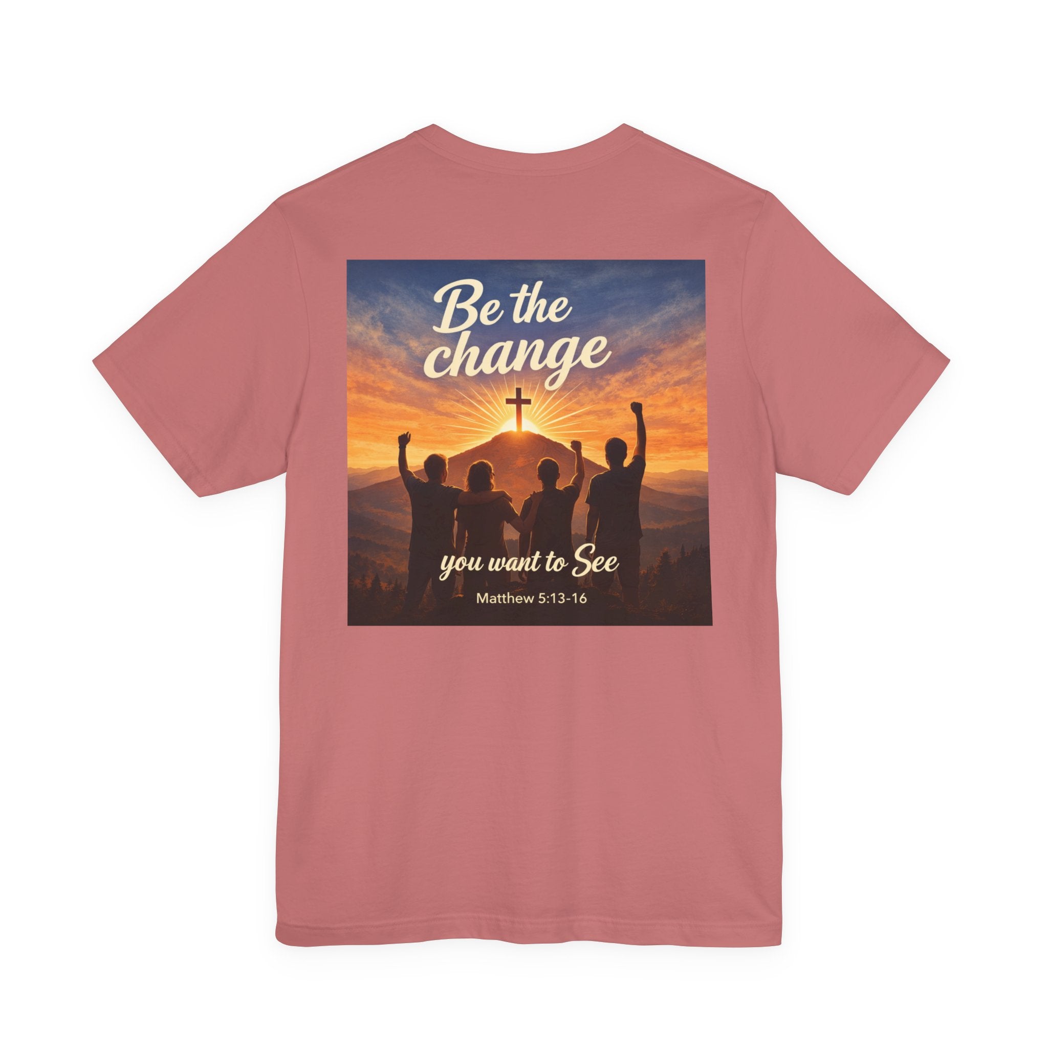 Be the Change You want to see - Two Sided - Tee