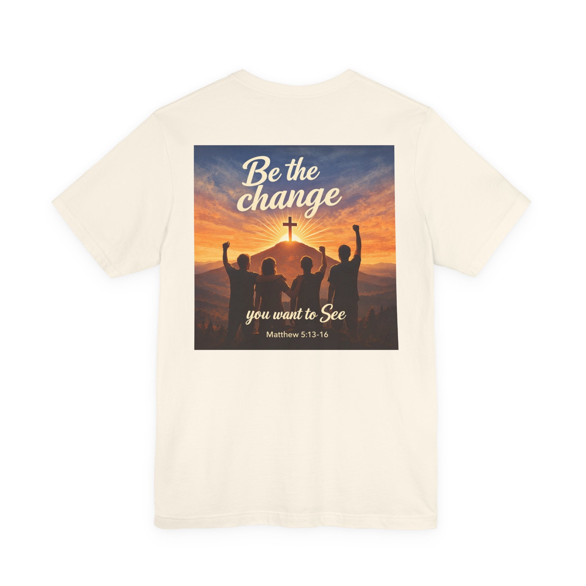Be the Change You want to see - Two Sided - Tee
