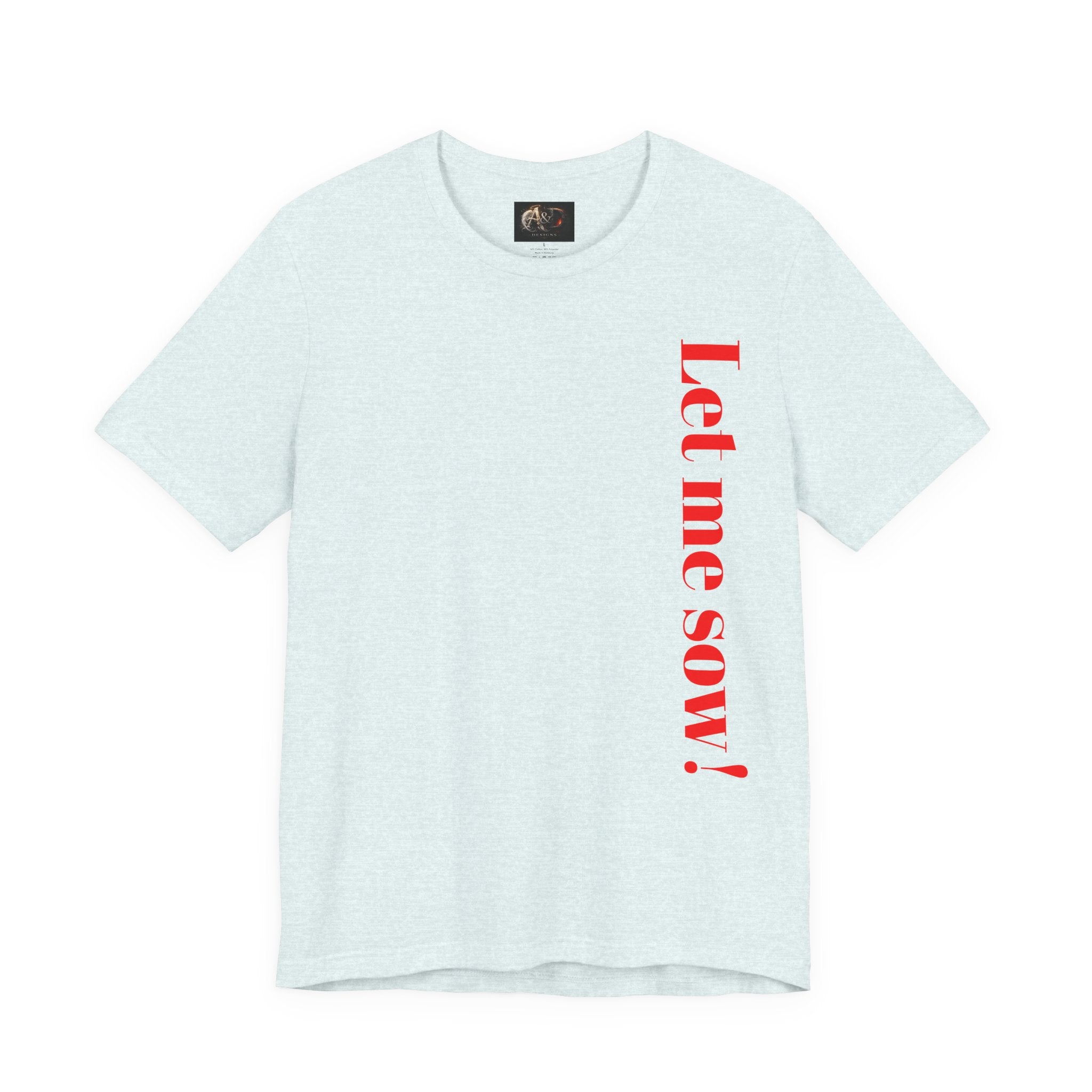 Let me sow! - Two Sided - Tee