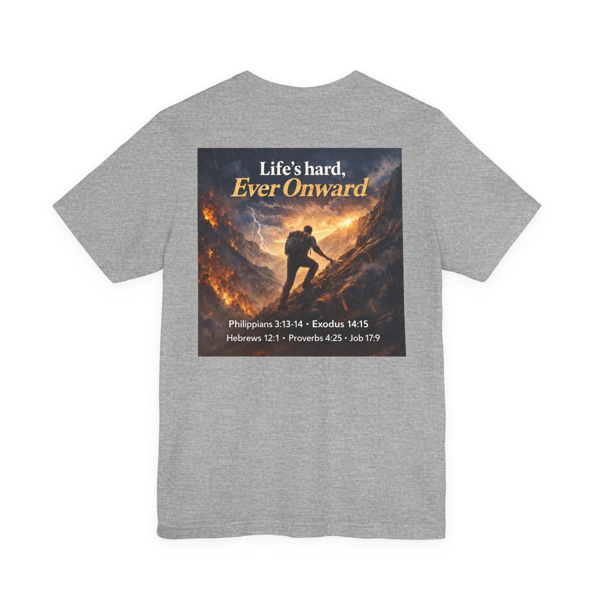 Life's Hard, Ever Onward! - Two Sided - Tee