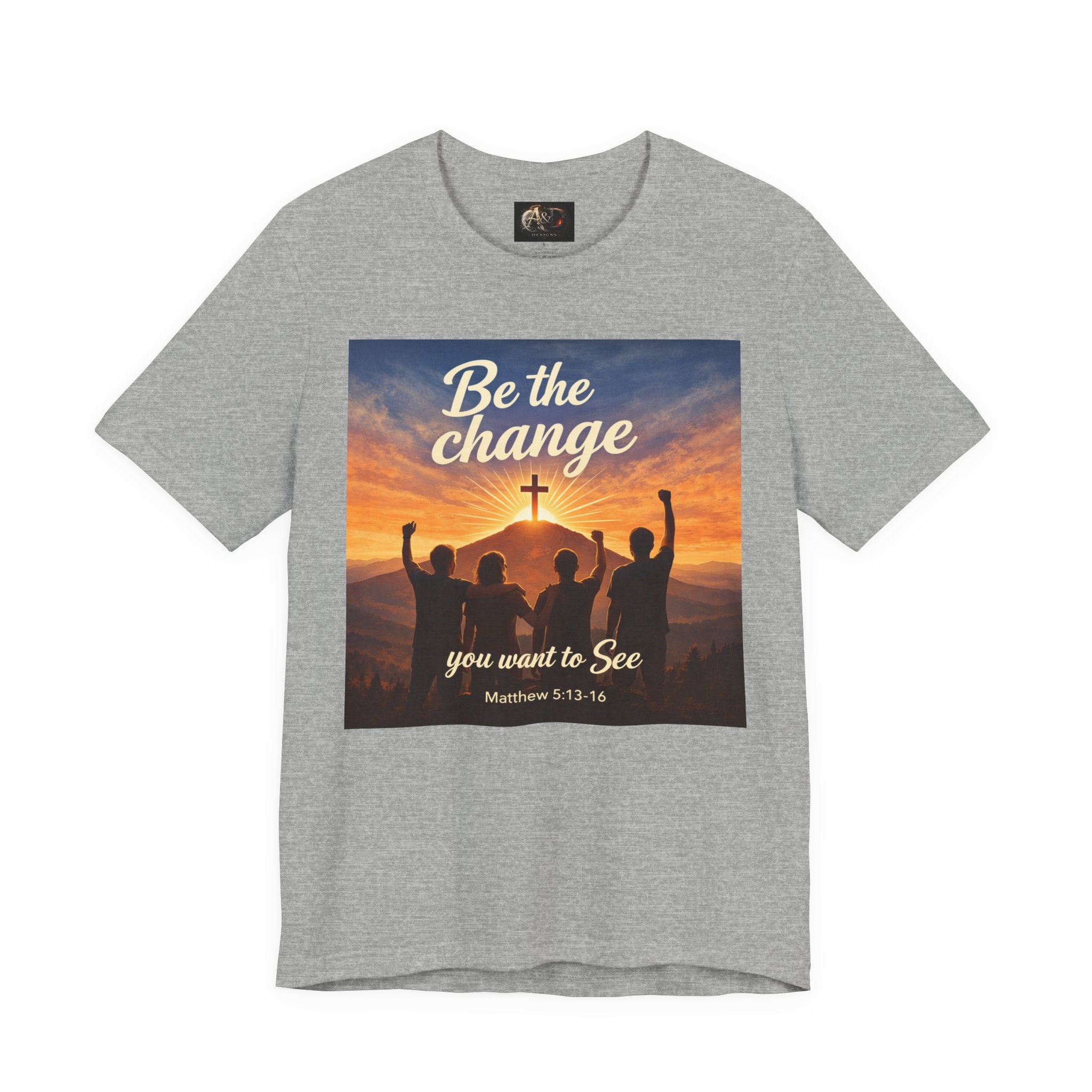 Be the Change You want to see - One Sided - Tee