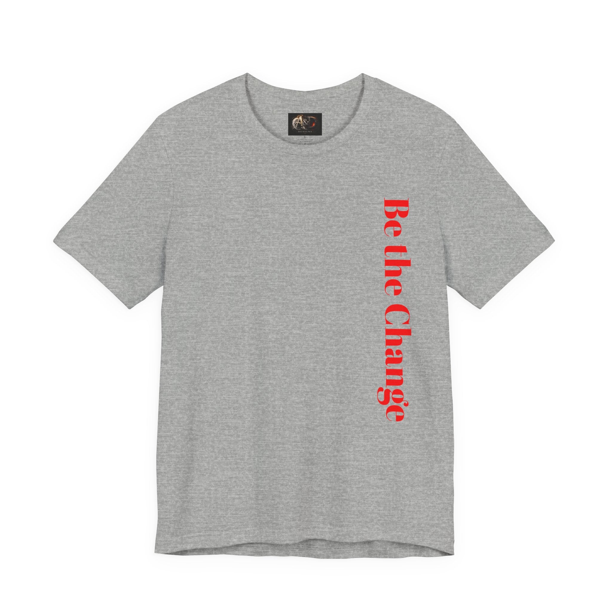 Be the Change You want to see - Two Sided - Tee