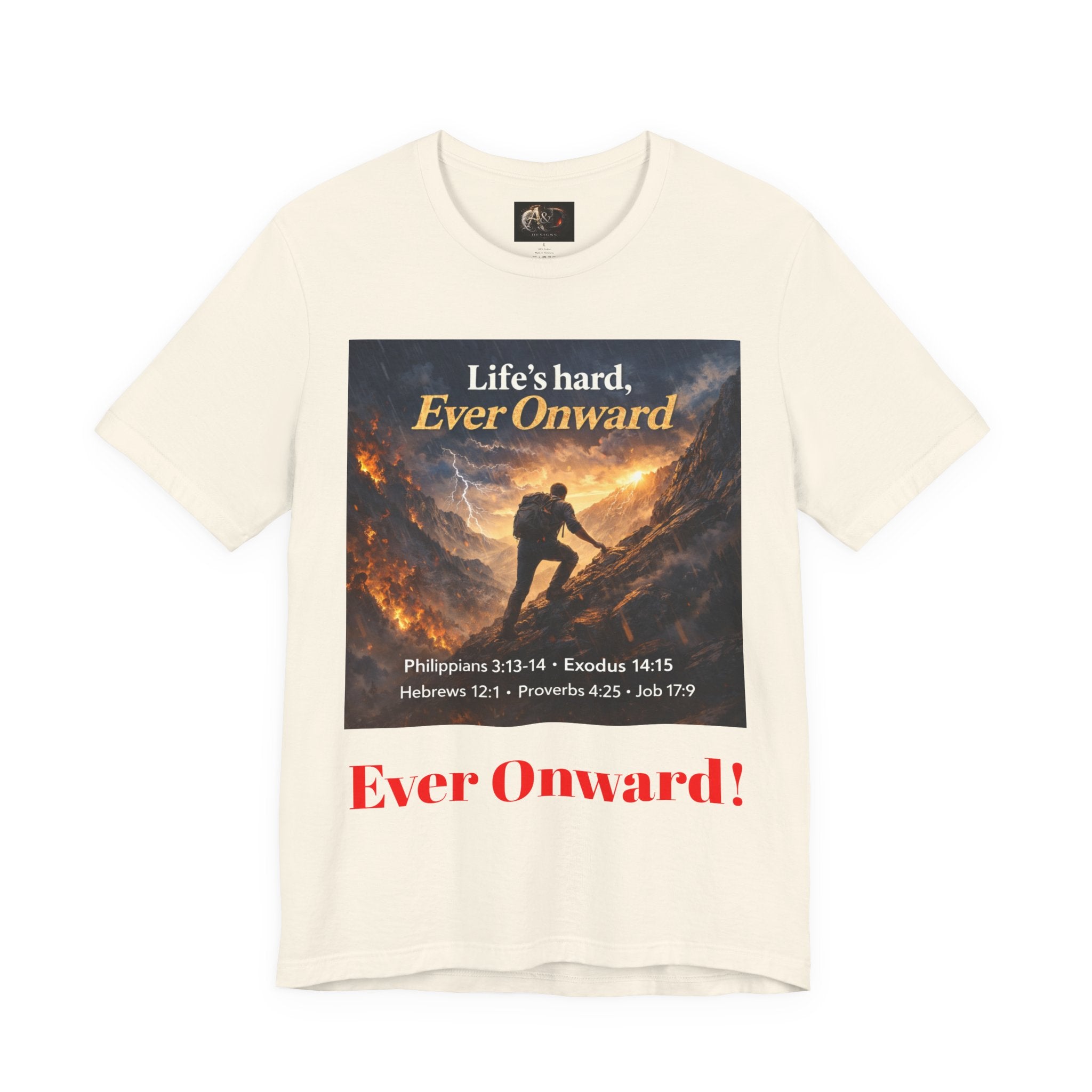 Life's Hard, Ever Onward! - One Sided - Tee