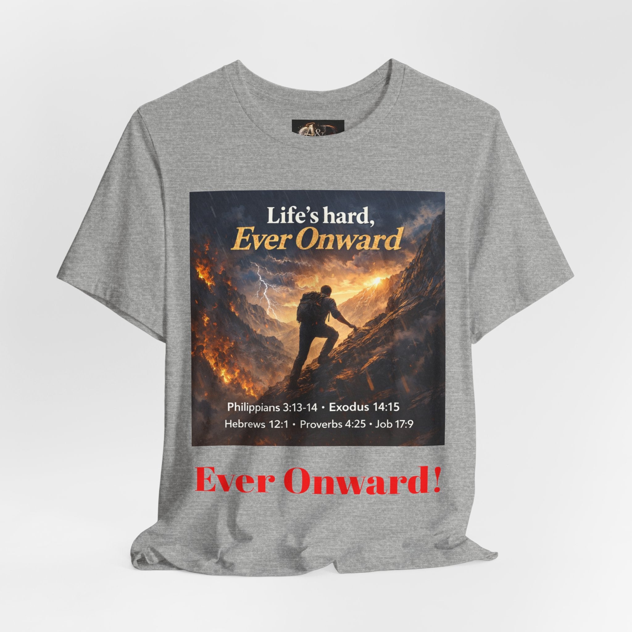 Life's Hard, Ever Onward! - One Sided - Tee