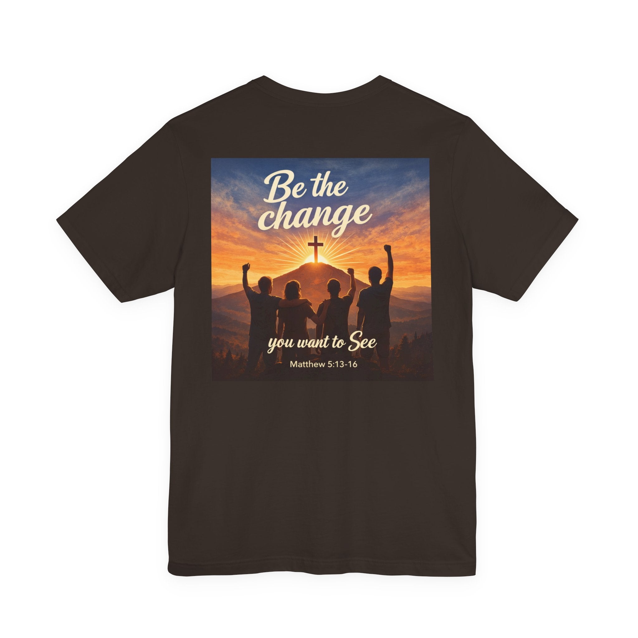 Be the Change You want to see - Two Sided - Tee