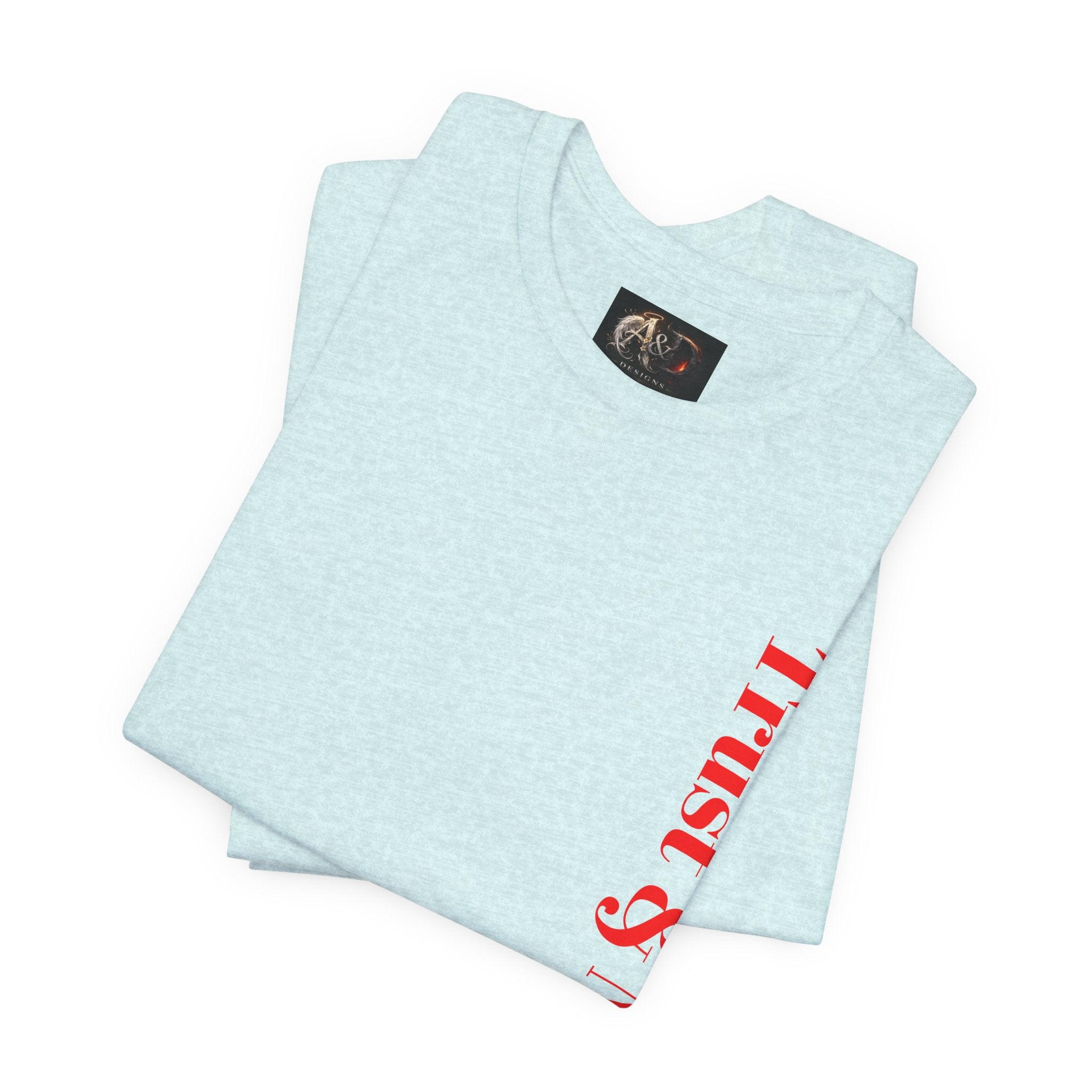 Trust and No Fear! - Two Sided - Tee
