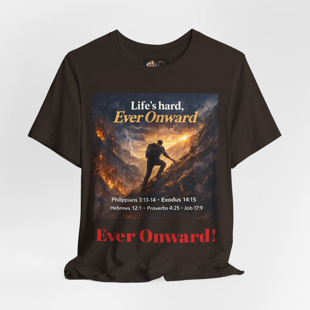 Life's Hard, Ever Onward! - One Sided - Tee