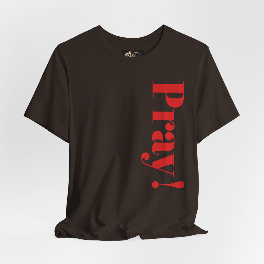 Pray! - Two Sided - Tee