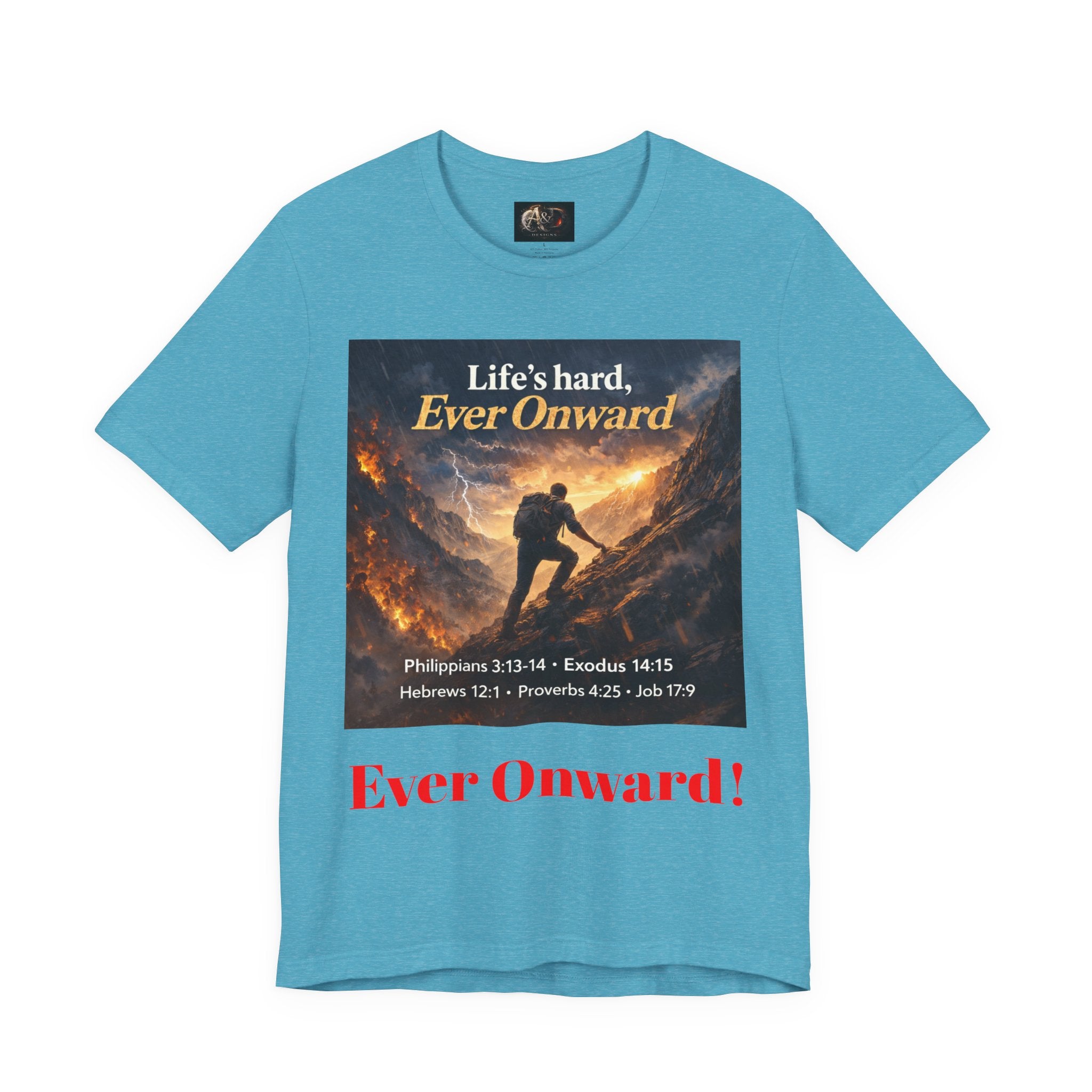Life's Hard, Ever Onward! - One Sided - Tee
