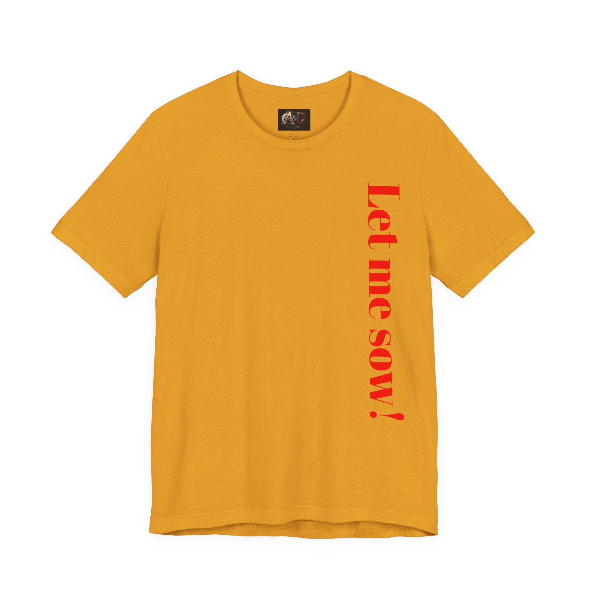 Let me sow! - Two Sided - Tee