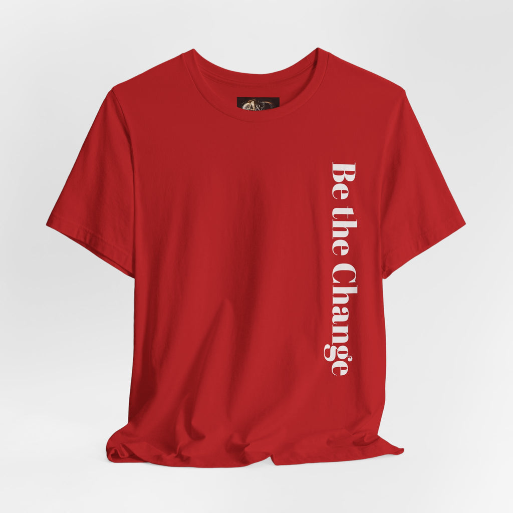 Be the Change You want to see - Two Sided - Tee