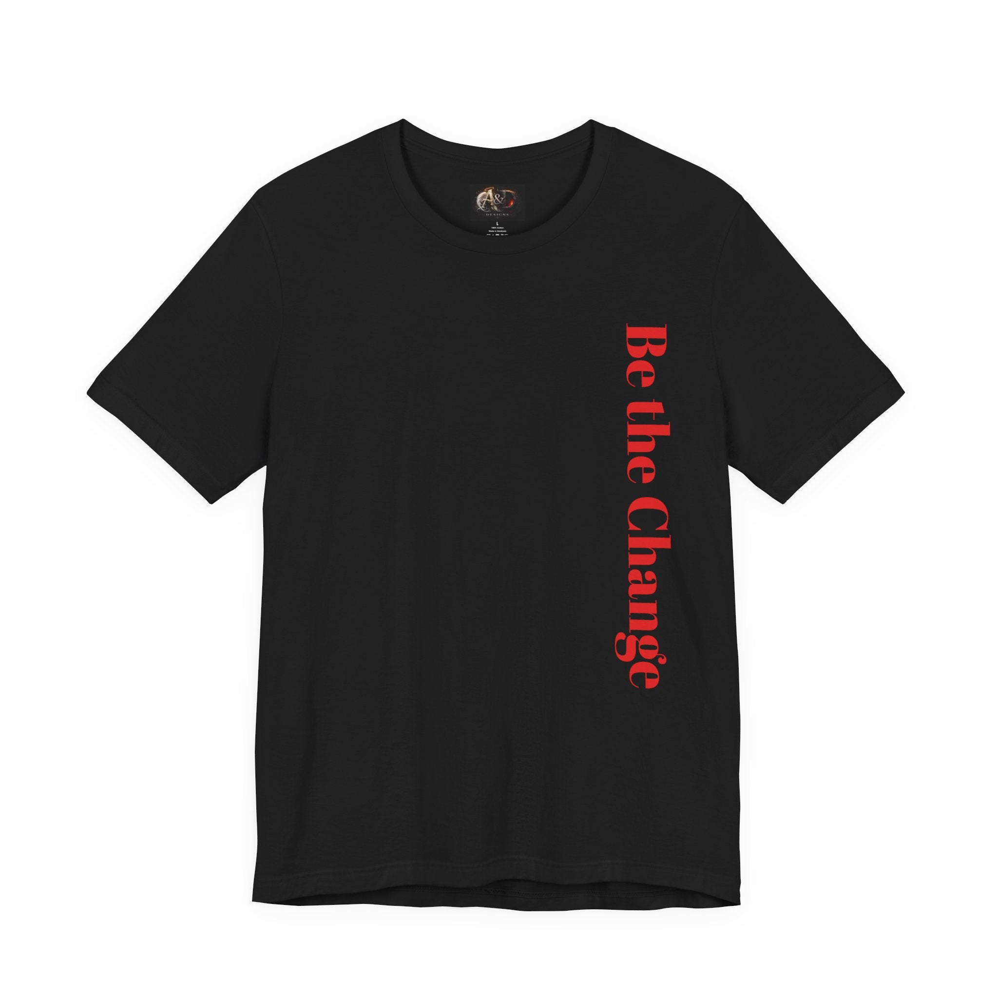 Be the Change You want to see - Two Sided - Tee