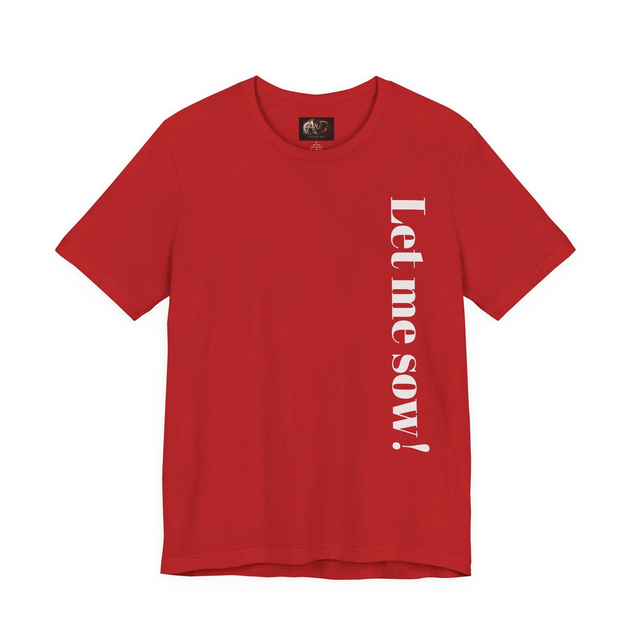 Let me sow! - Two Sided - Tee