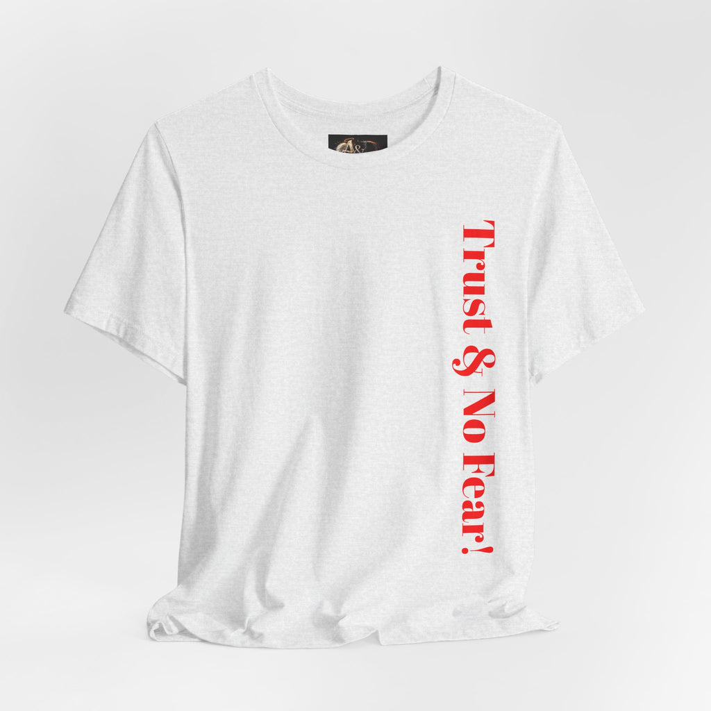 Trust and No Fear! - Two Sided - Tee