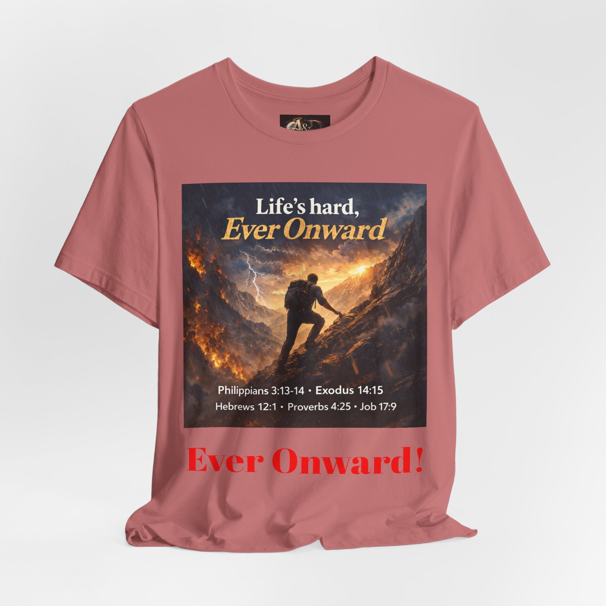 Life's Hard, Ever Onward! - One Sided - Tee