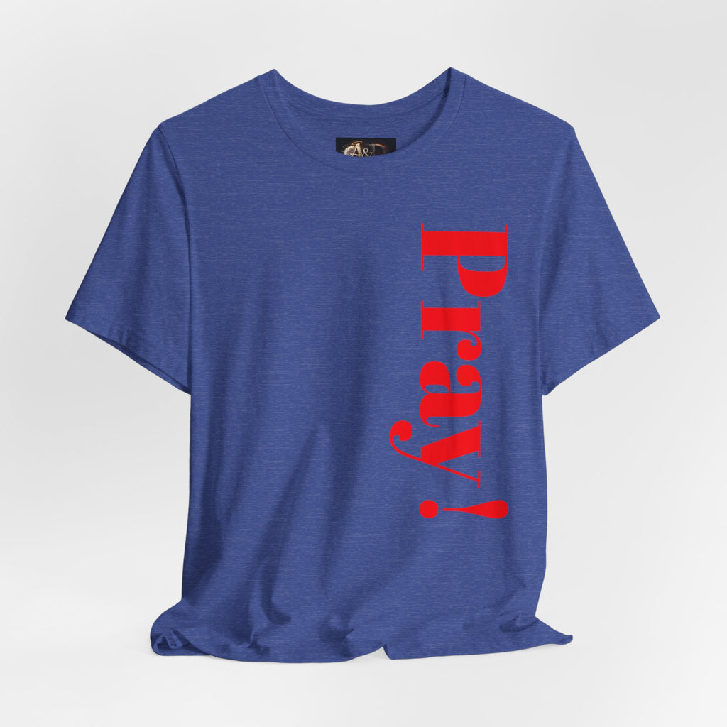 Pray! - Two Sided - Tee