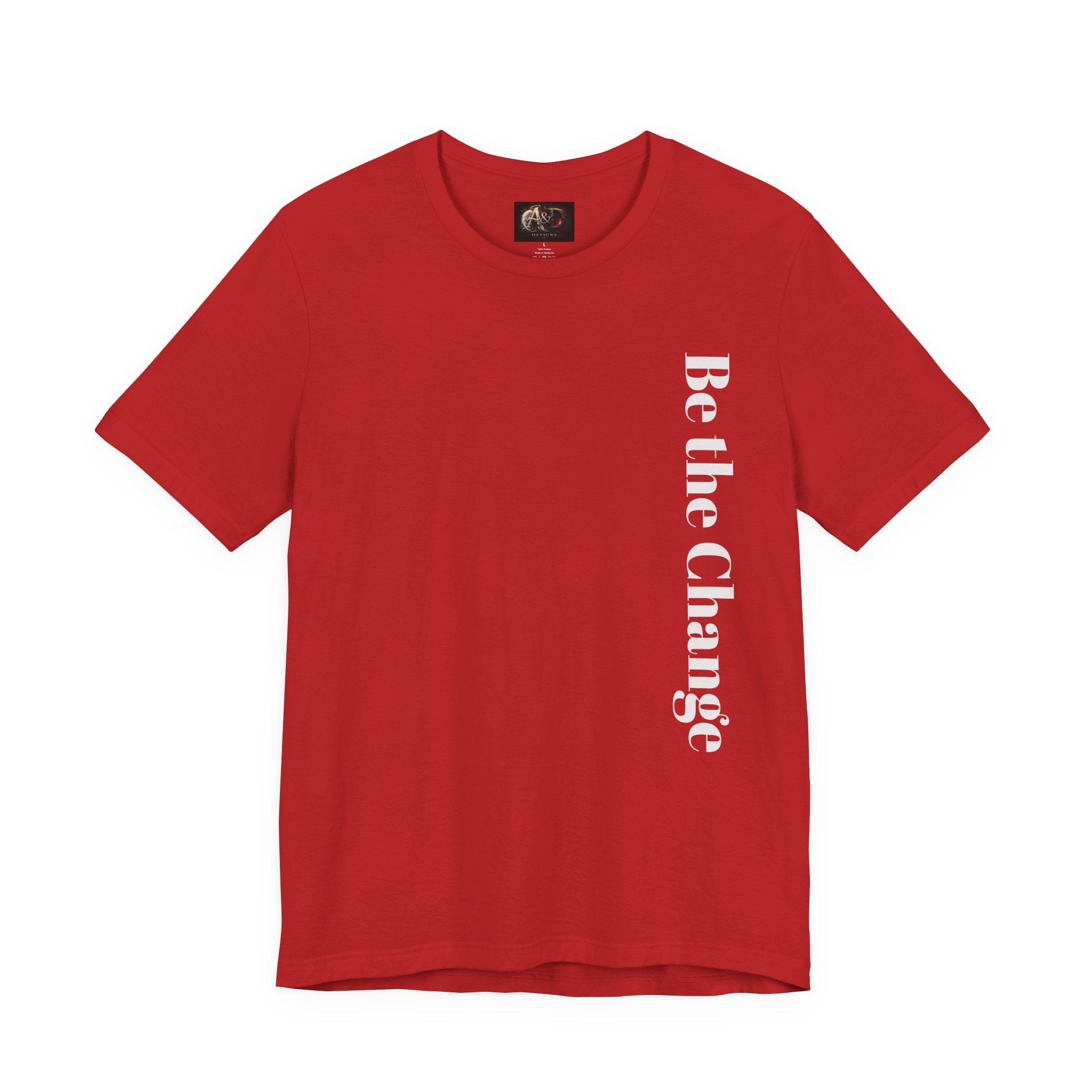 Be the Change You want to see - Two Sided - Tee