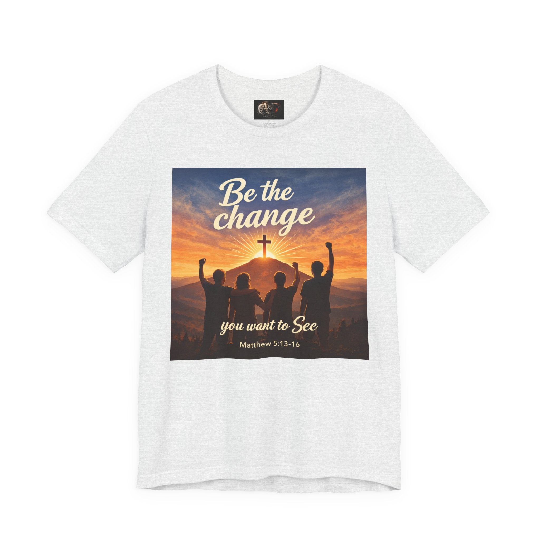 Be the Change You want to see - One Sided - Tee