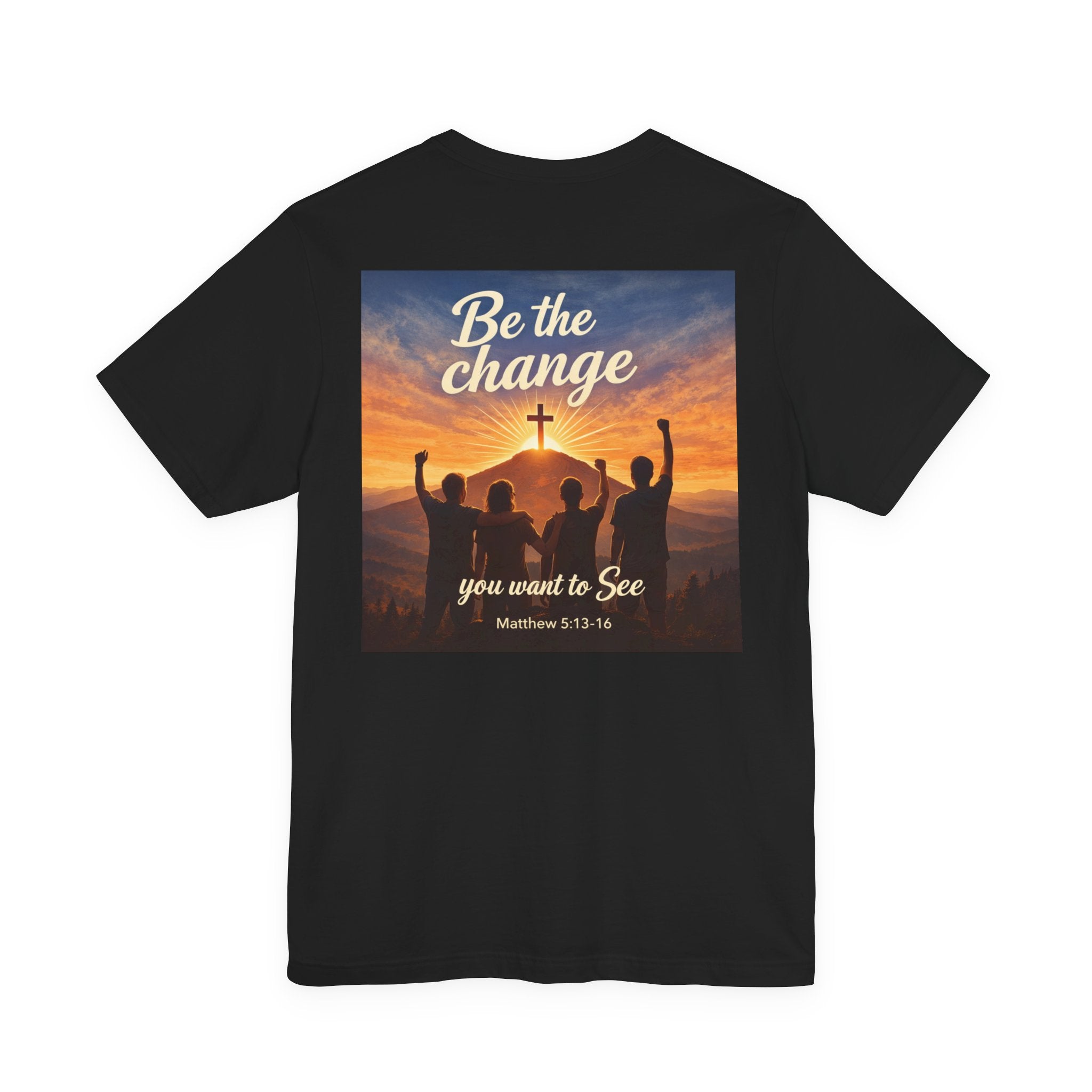 Be the Change You want to see - Two Sided - Tee