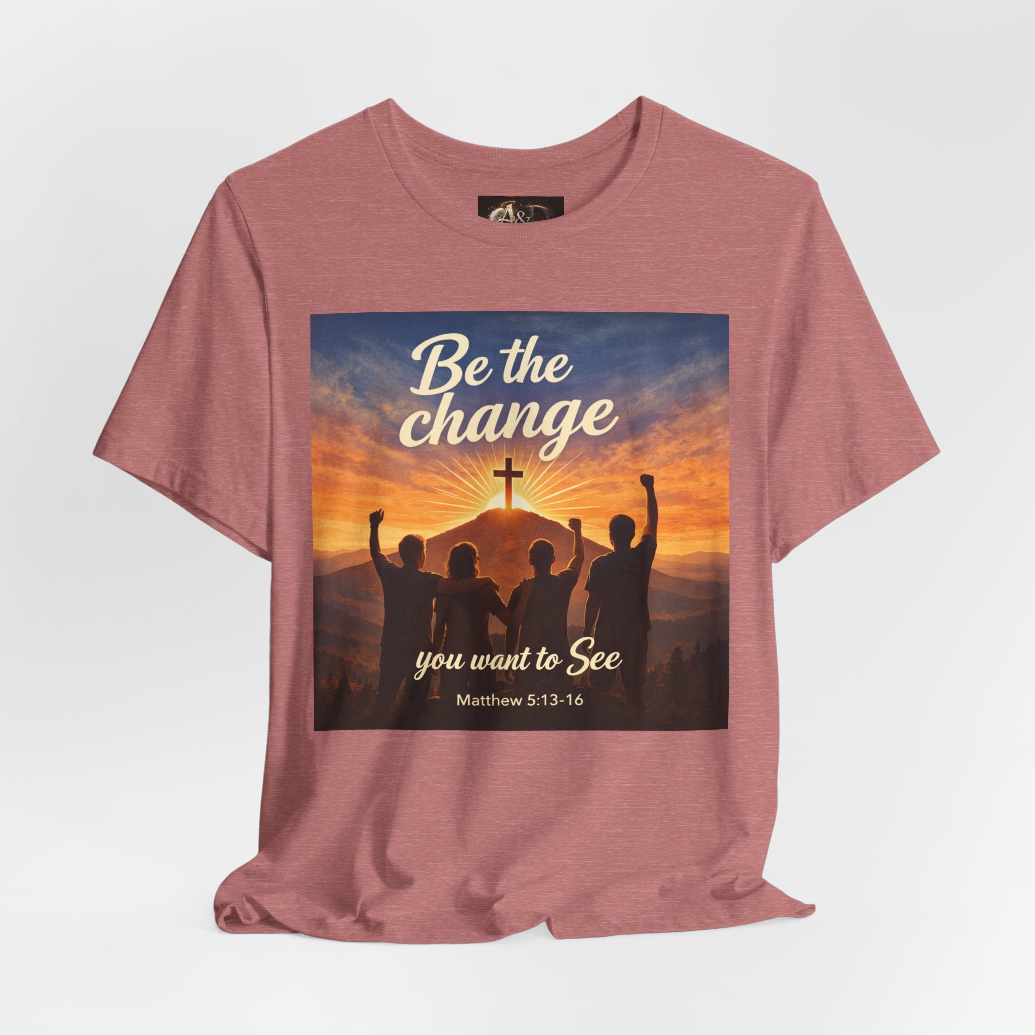 Be the Change You want to see - One Sided - Tee