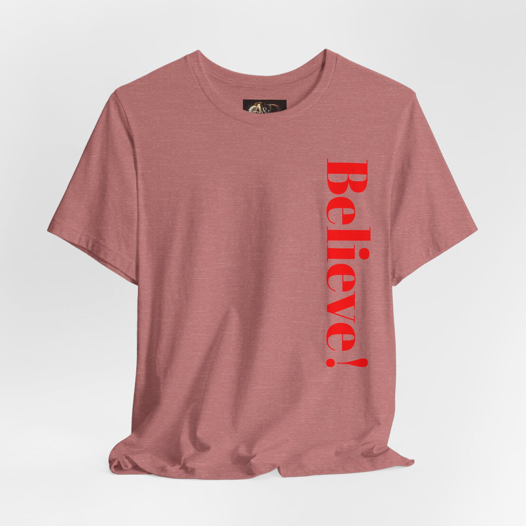 Believe! - Two Sided - Tee