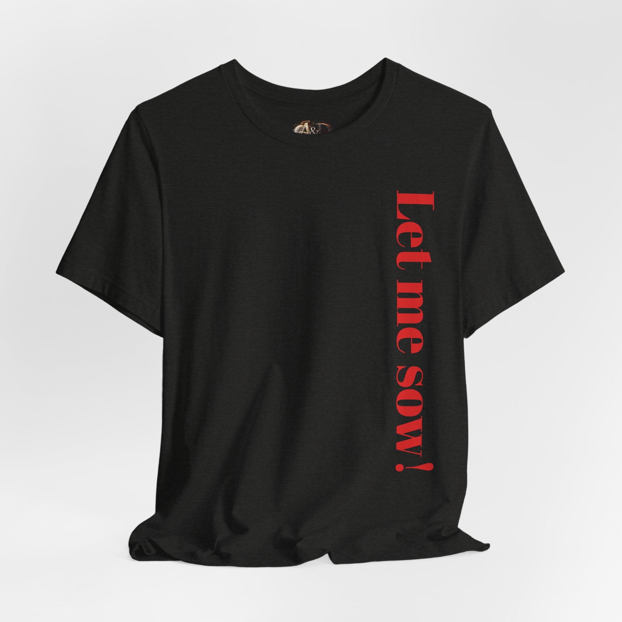 Let me sow! - Two Sided - Tee