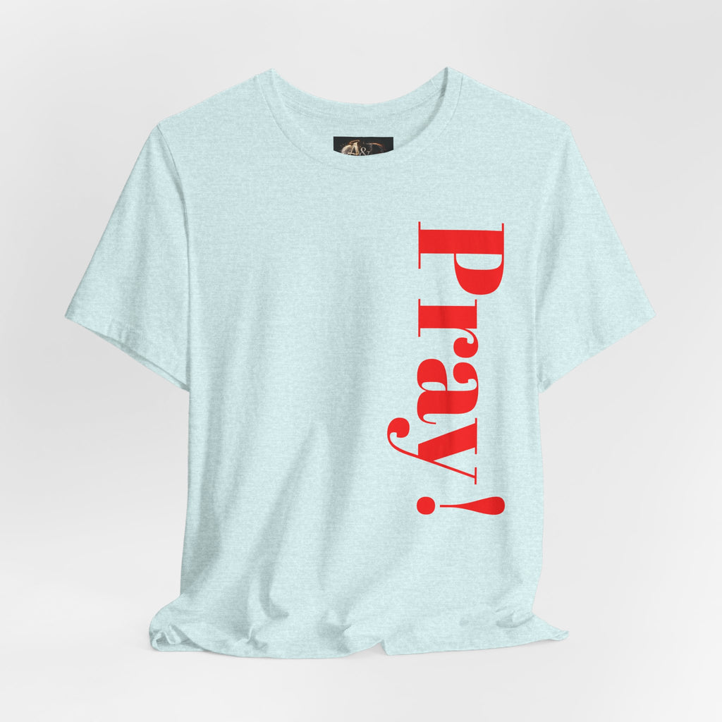 Pray! - Two Sided - Tee