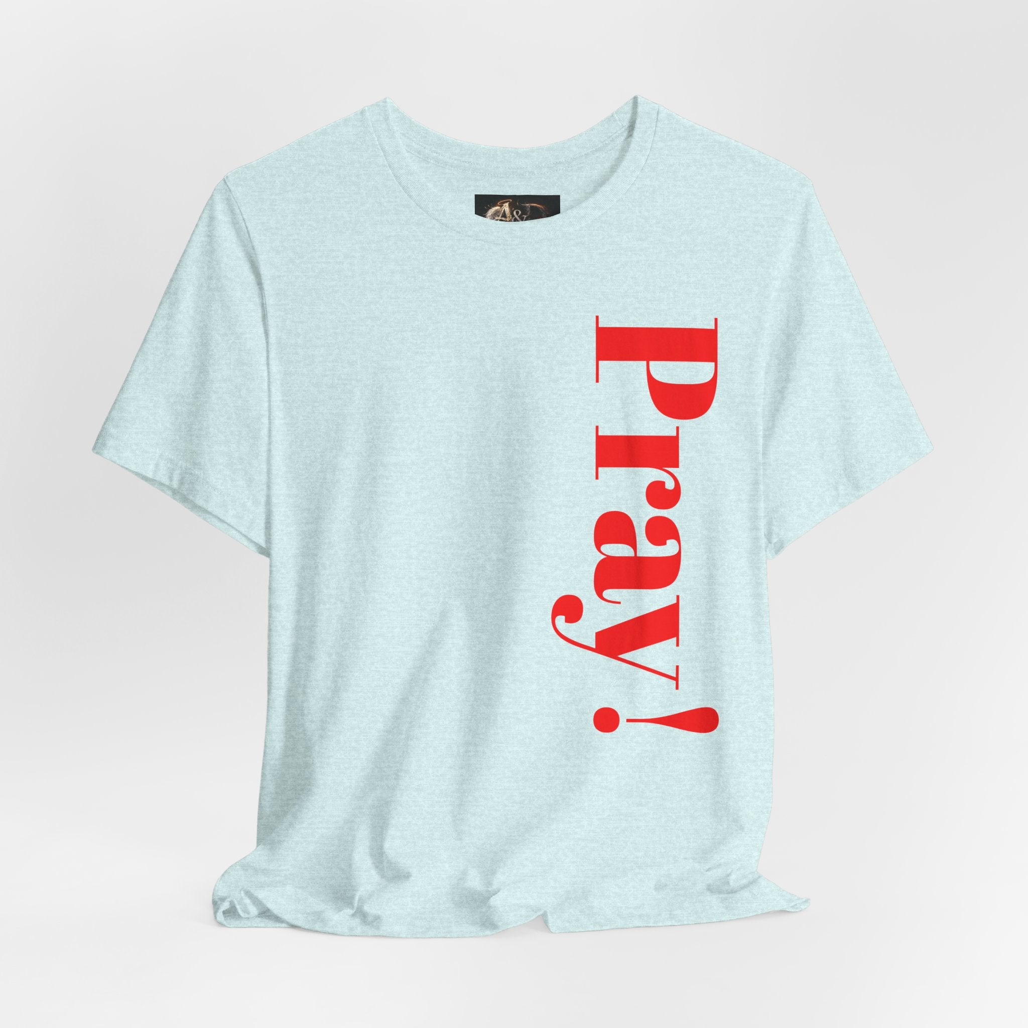 Pray! - Two Sided - Tee