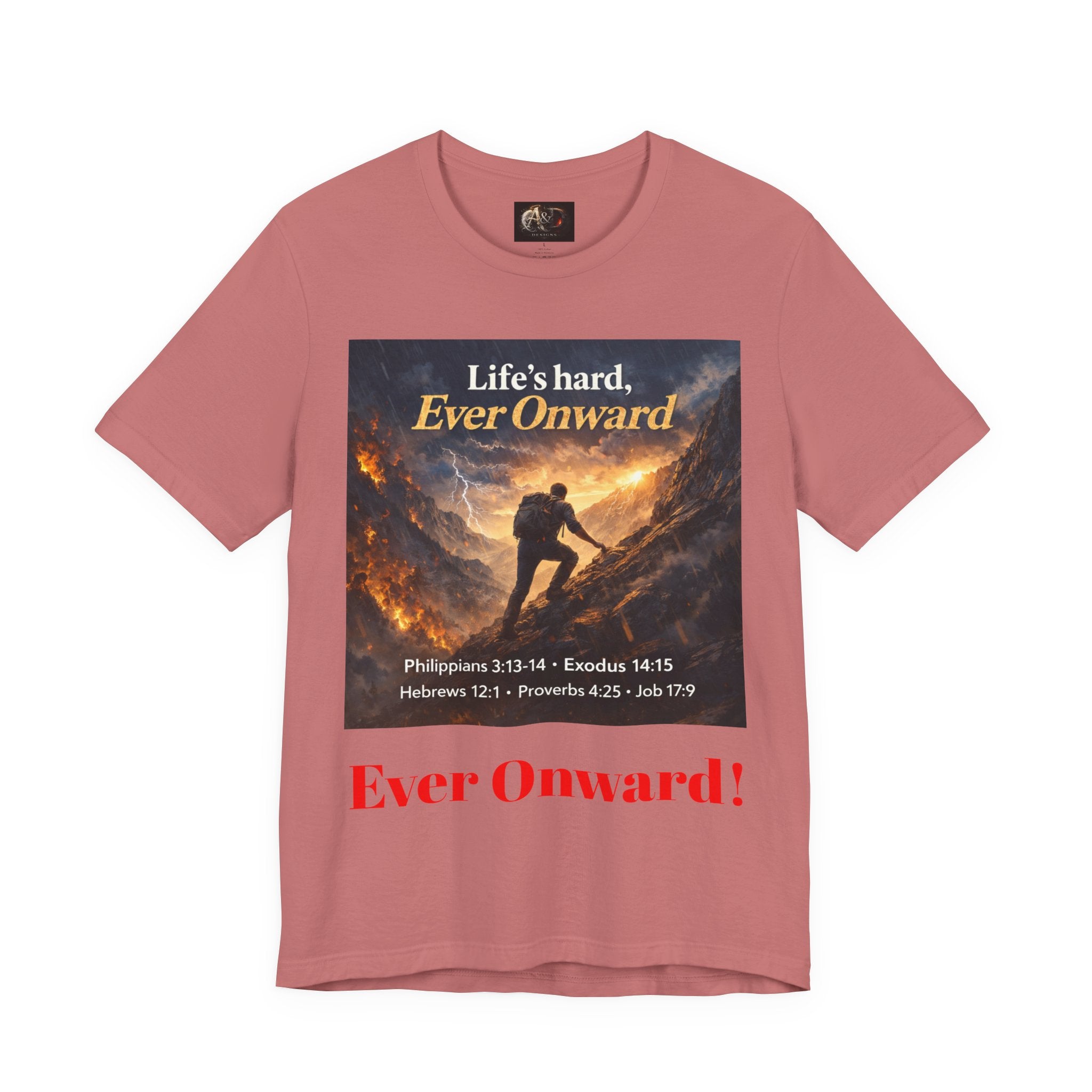 Life's Hard, Ever Onward! - One Sided - Tee