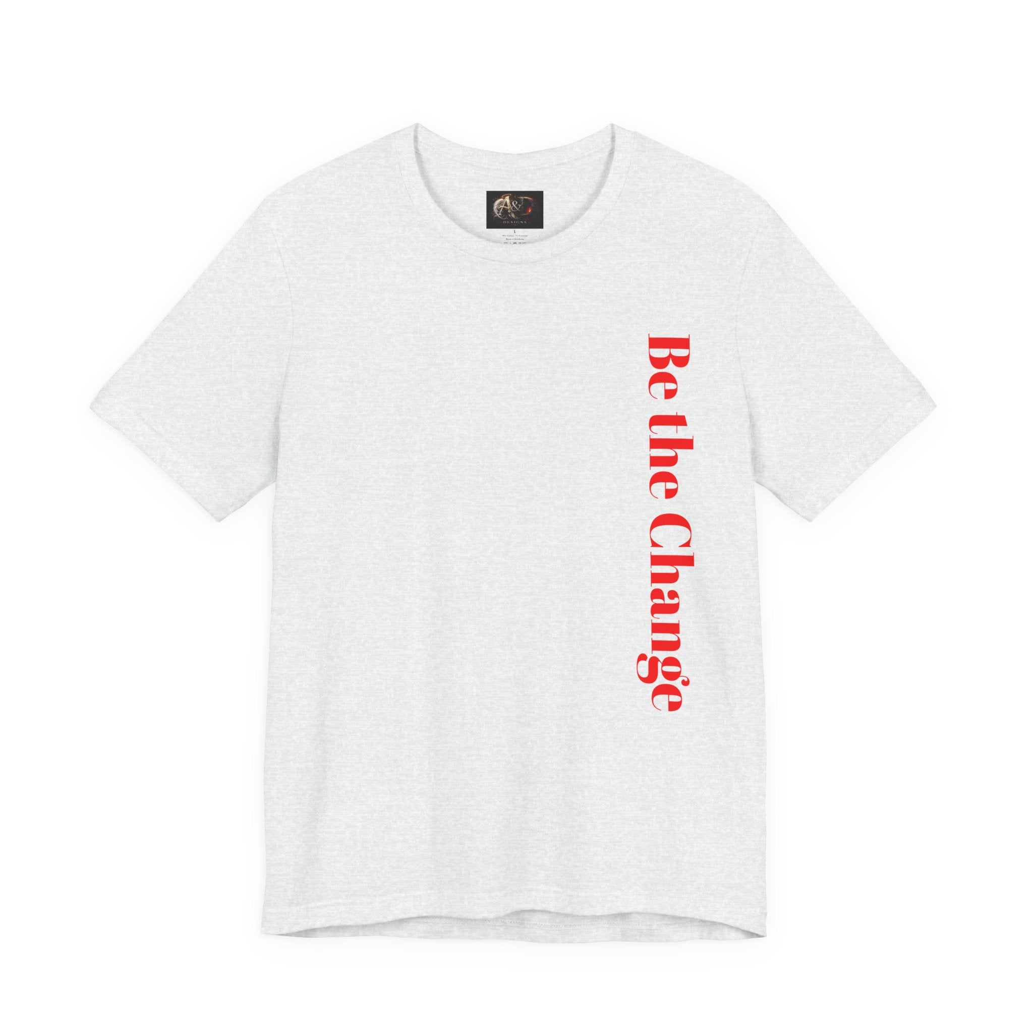 Be the Change You want to see - Two Sided - Tee
