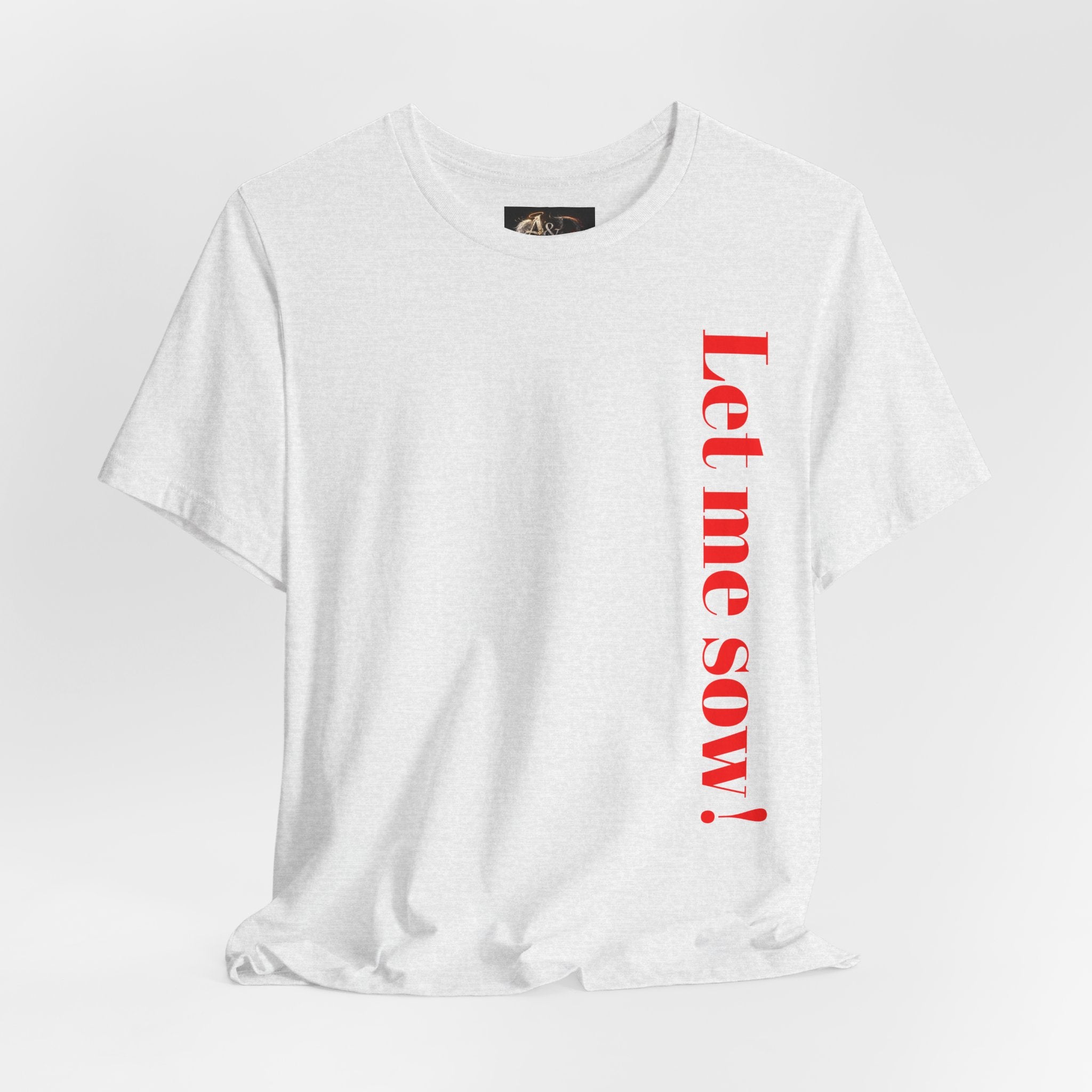 Let me sow! - Two Sided - Tee