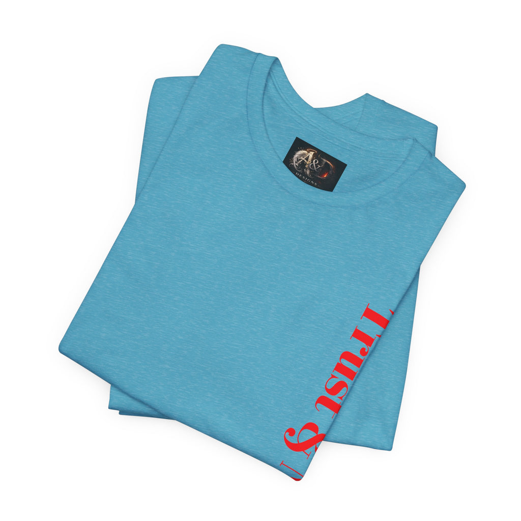 Trust and No Fear! - Two Sided - Tee