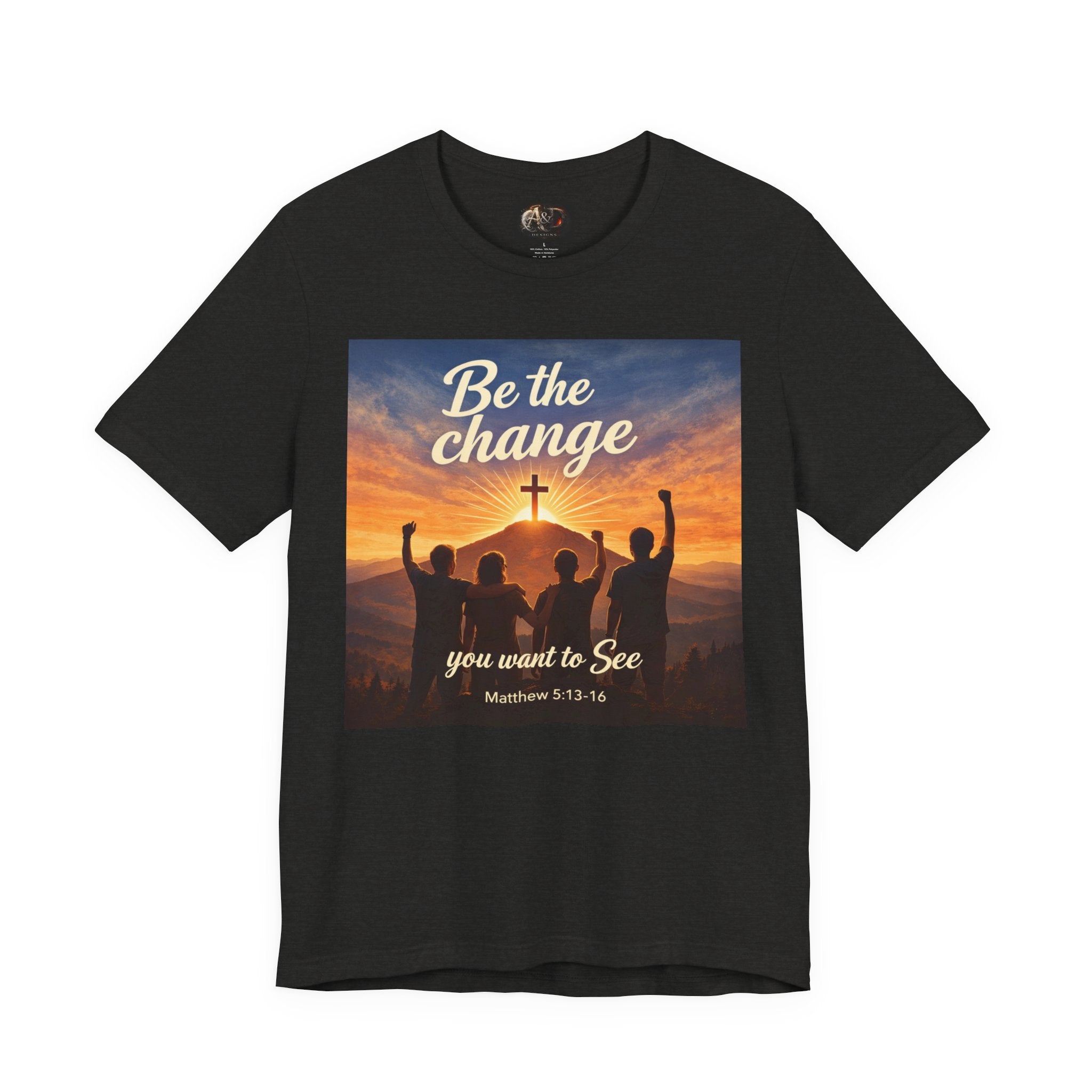 Be the Change You want to see - One Sided - Tee