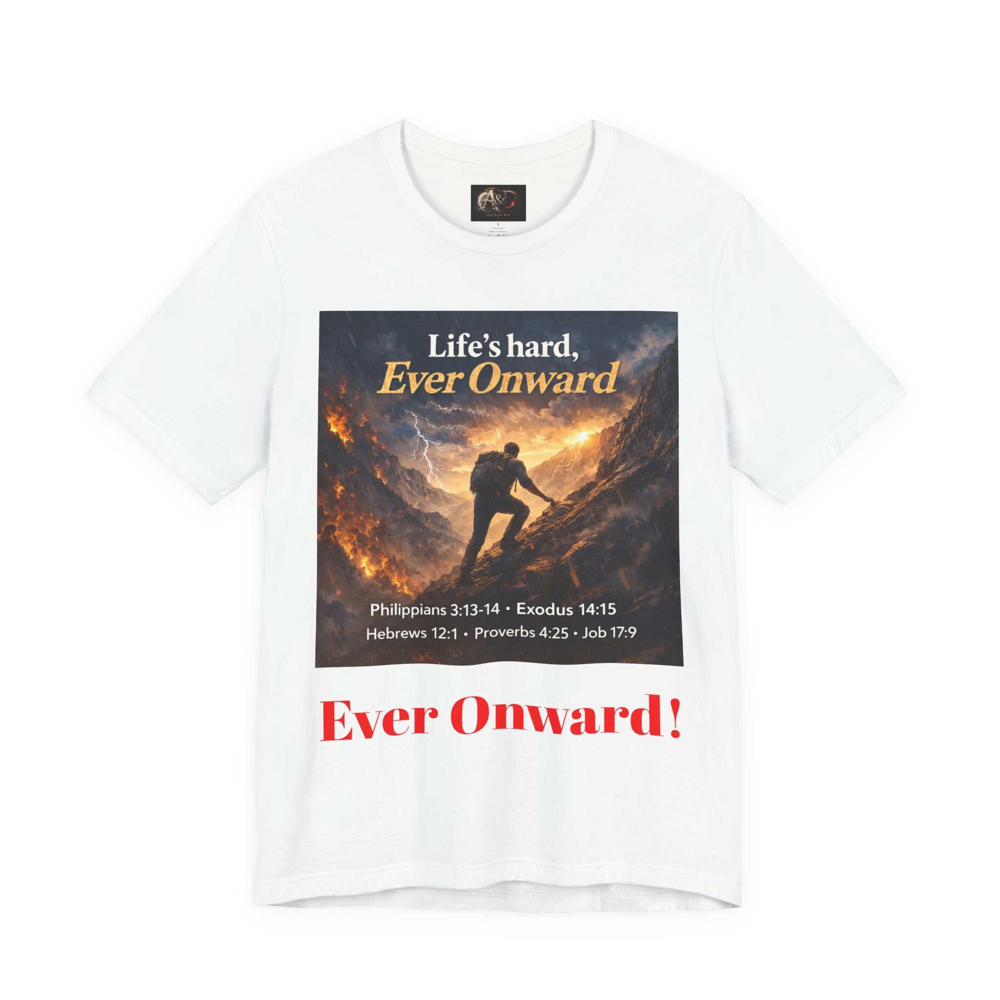 Life's Hard, Ever Onward! - One Sided - Tee