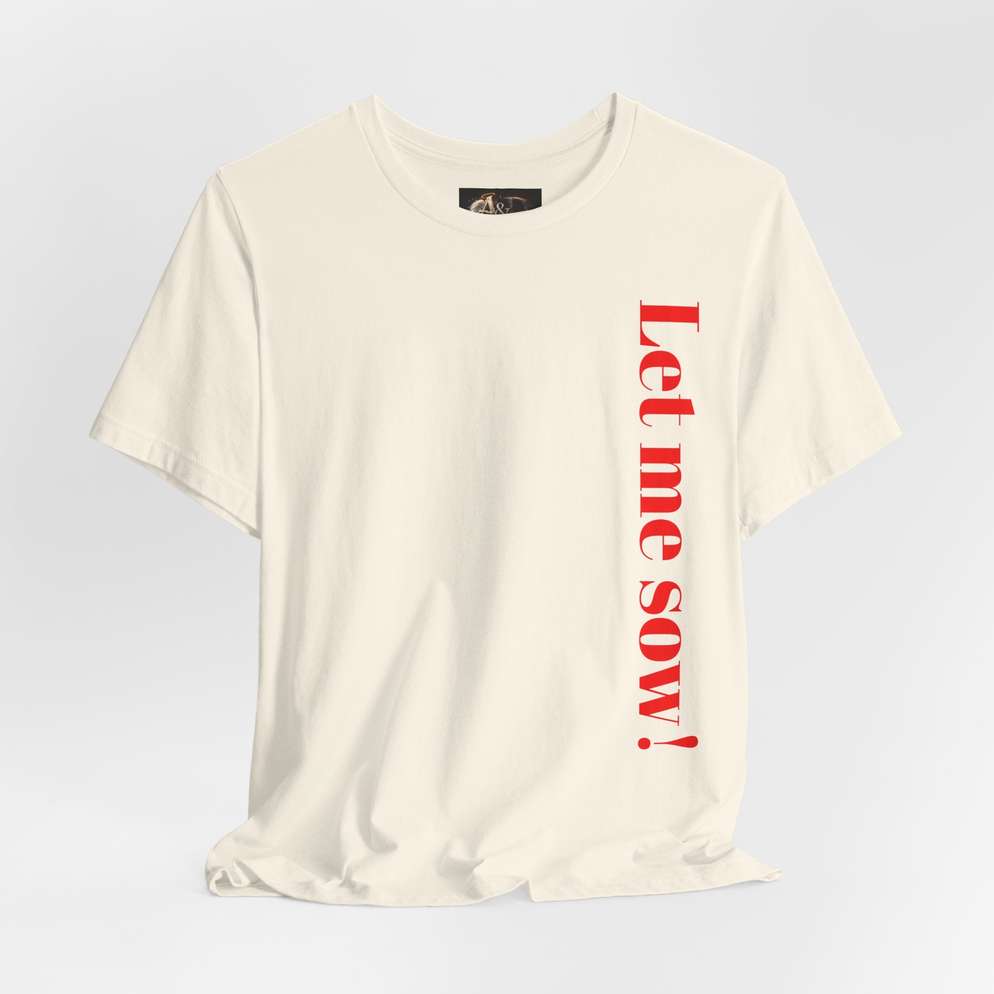 Let me sow! - Two Sided - Tee