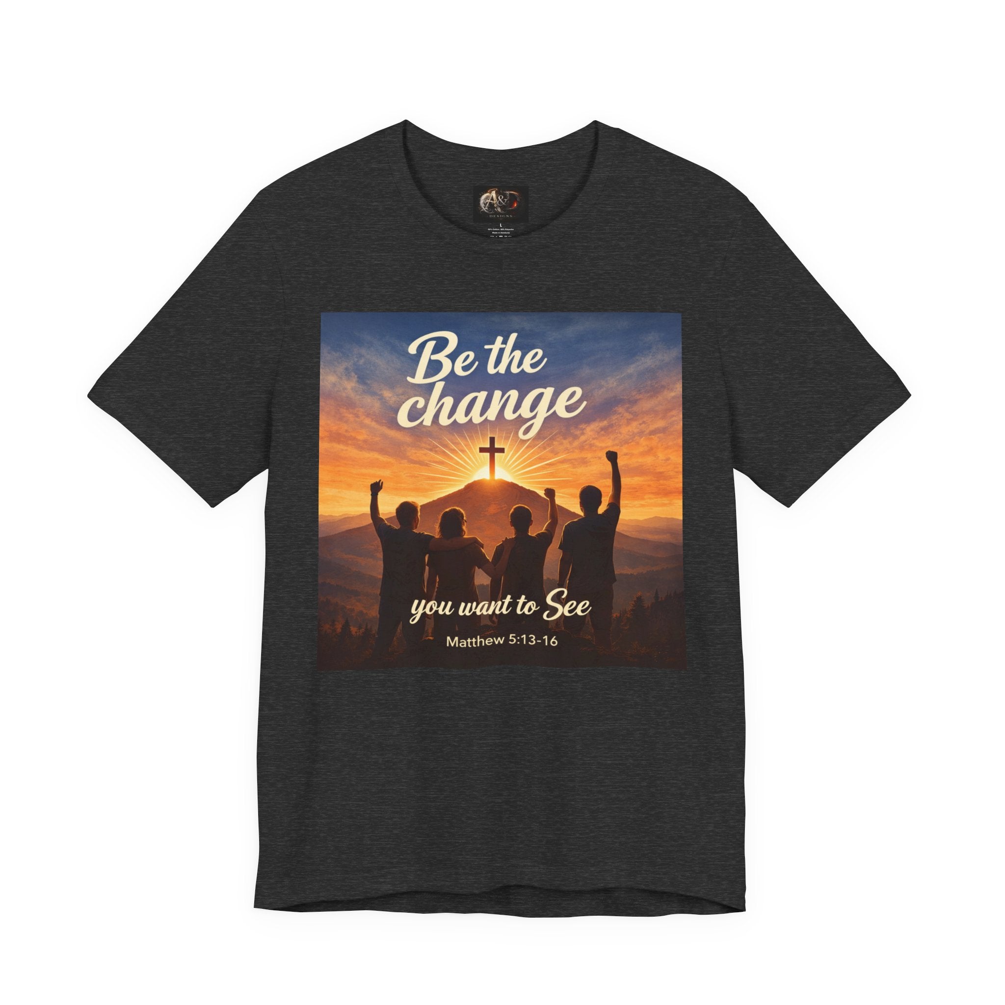 Be the Change You want to see - One Sided - Tee