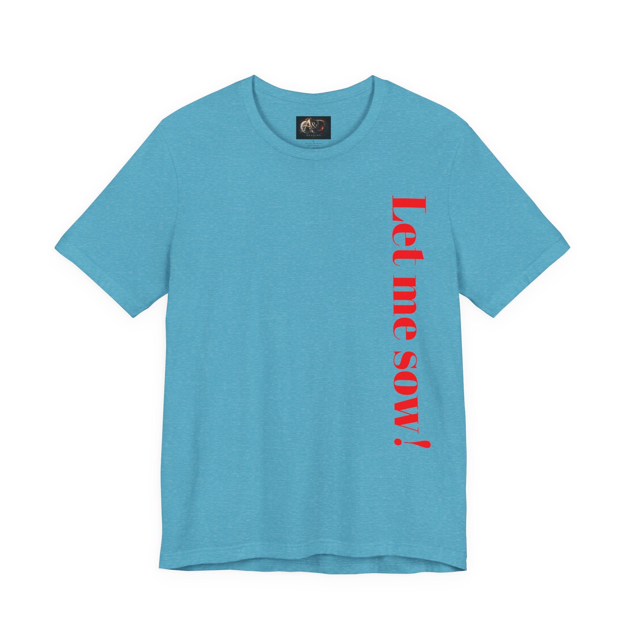 Let me sow! - Two Sided - Tee