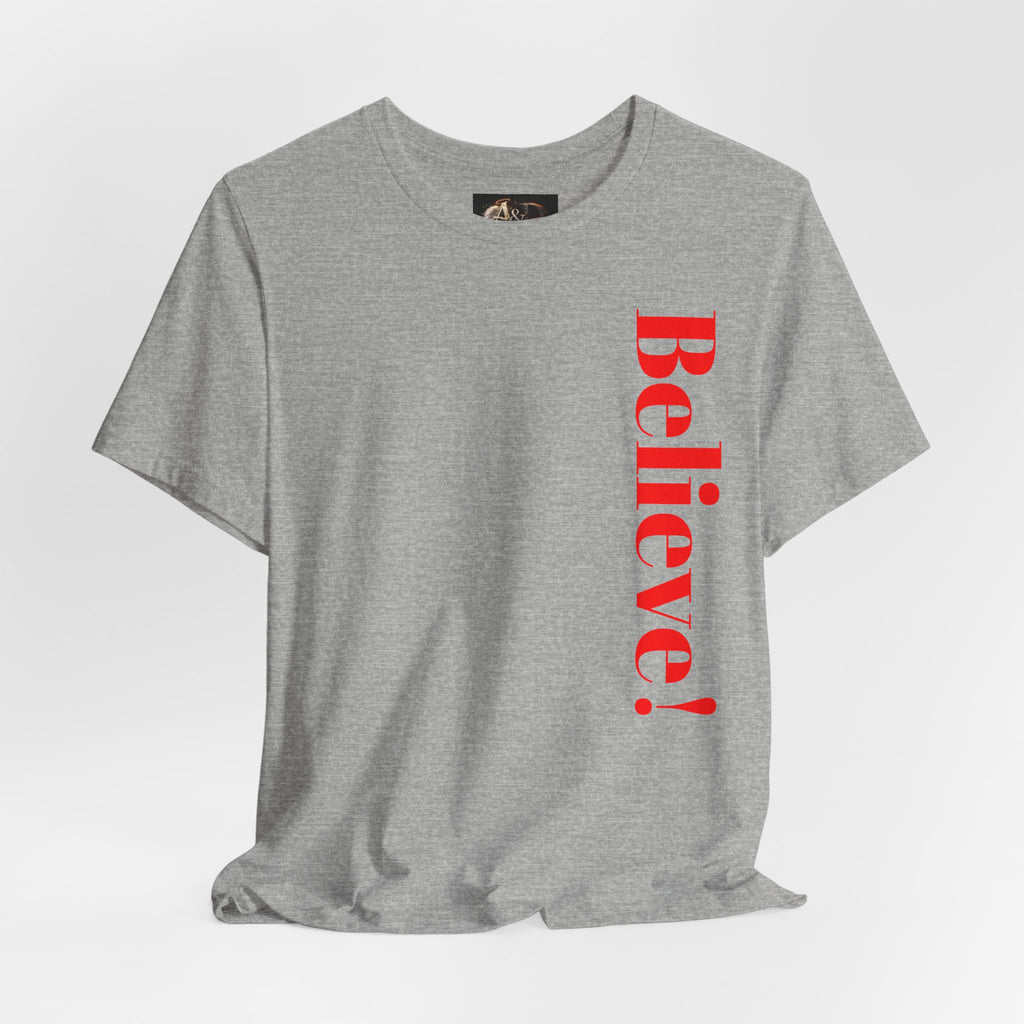 Believe! - Two Sided - Tee
