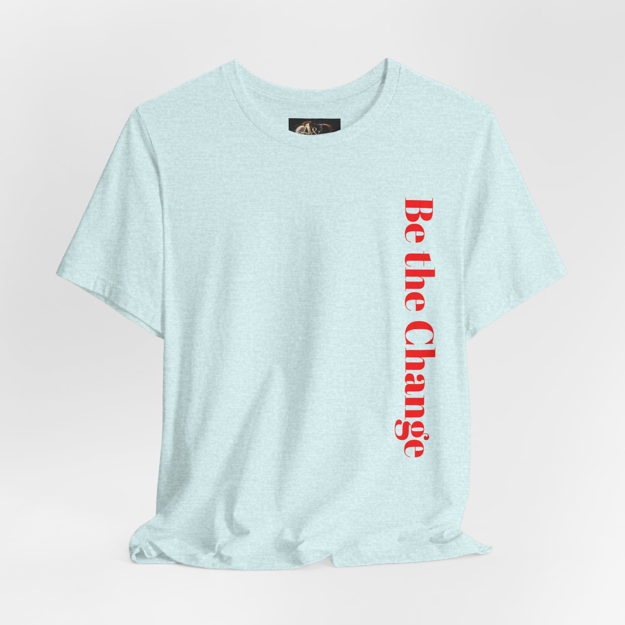 Be the Change You want to see - Two Sided - Tee